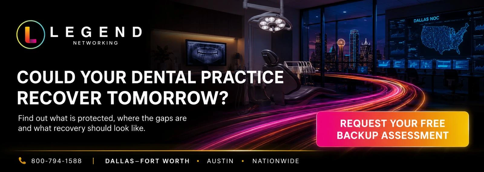 Request a dental backup and disaster-recovery assessment from Legend Networking