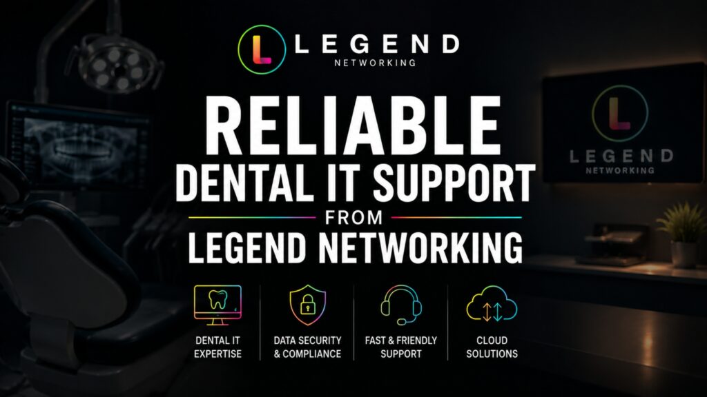 Legend Networking | Dental Office IT Services Baltimore For Modern Practices Reliable Dental IT Support From Legend Networking