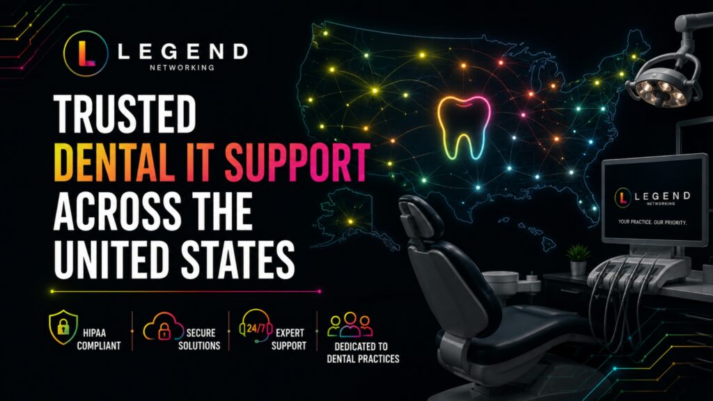  Legend Networking delivering dental IT support and secure technology services for dental offices