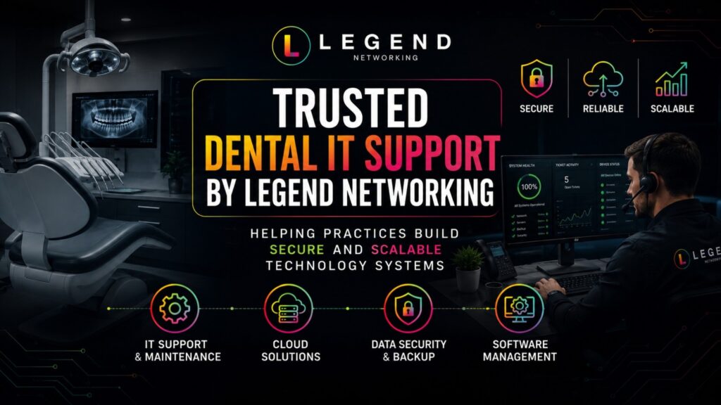 Trusted Dental IT Support by Legend Networking 