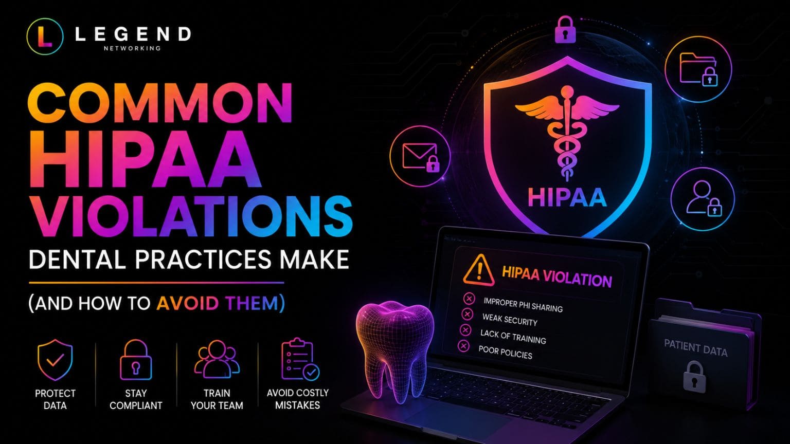 Legend Networking | Common HIPAA Violations Dental Practices Make (And How to Avoid Them) Common HIPAA Violations Dental Practices Make (And How to Avoid Them)
