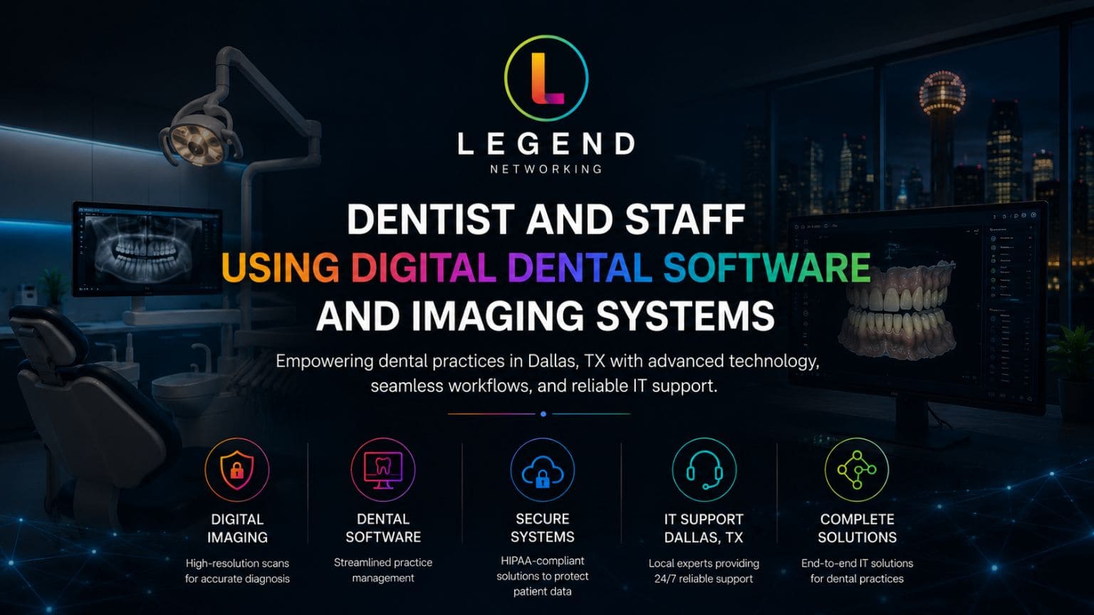 Legend Networking | Dental IT Support in Dallas, TX: What Every Practice Needs to Know dental technology support Dallas TX