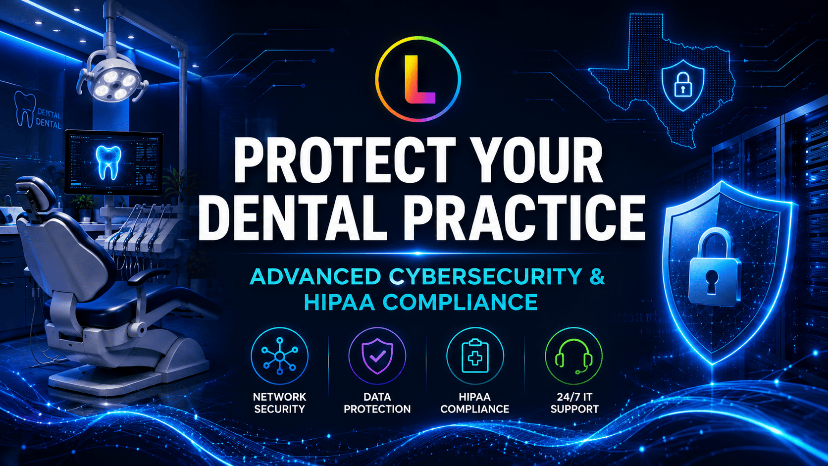 Legend Networking | IT Support for Dental Offices in Texas: The Complete 2026 Guide Texas dental cybersecurity protecting patient data and dental networks